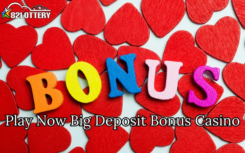 big deposit bonus casino 