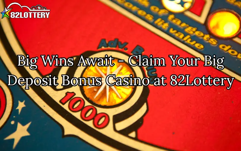 big deposit bonus casino